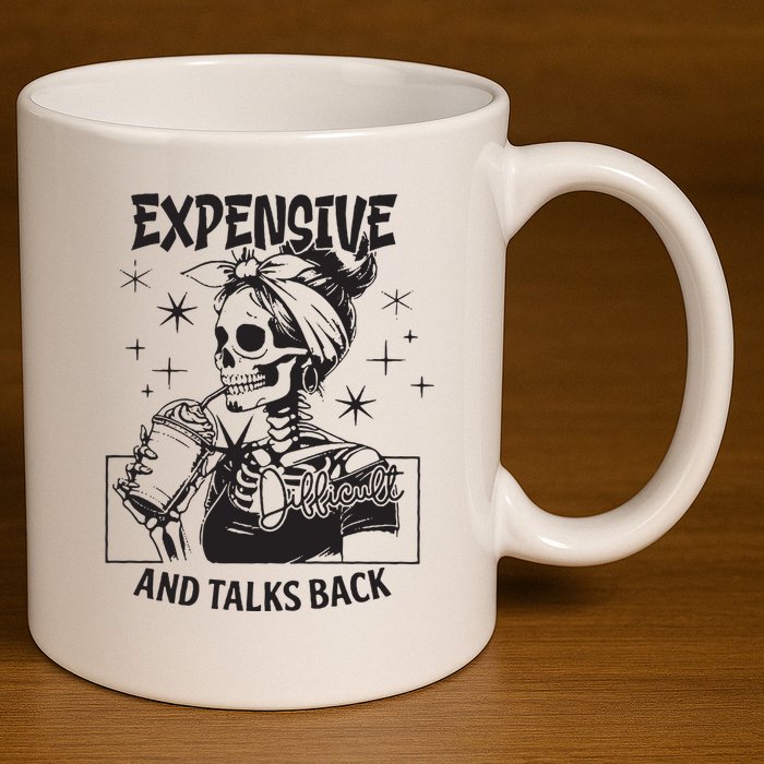 Expensive Difficult And Talks Back 11oz C Handle Ceramic Mug