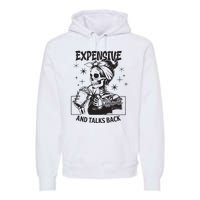 Expensive Difficult And Talks Back Premium Hoodie