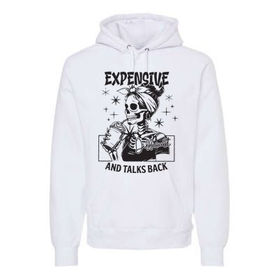 Expensive Difficult And Talks Back Premium Hoodie