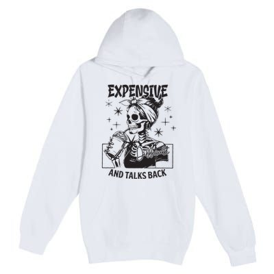 Expensive Difficult And Talks Back Premium Pullover Hoodie