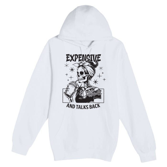 Expensive Difficult And Talks Back Premium Pullover Hoodie