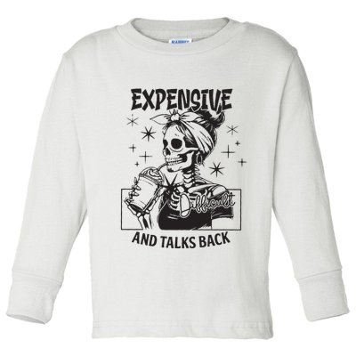 Expensive Difficult And Talks Back Toddler Long Sleeve Shirt