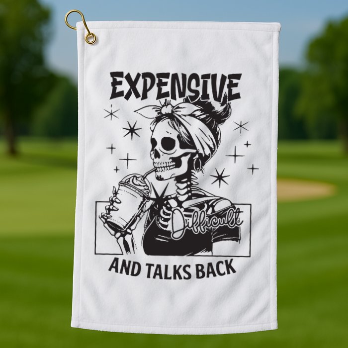 Expensive Difficult And Talks Back Golf Towel