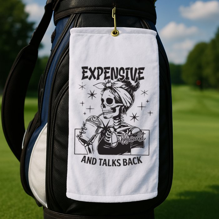Expensive Difficult And Talks Back Golf Towel