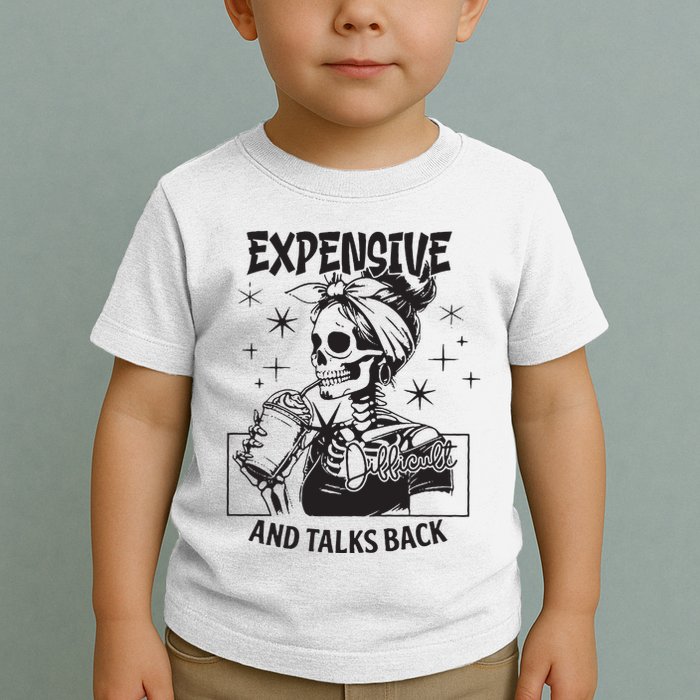Expensive Difficult And Talks Back Toddler T-Shirt