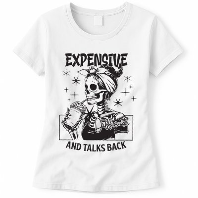 Expensive Difficult And Talks Back Womens T-Shirt