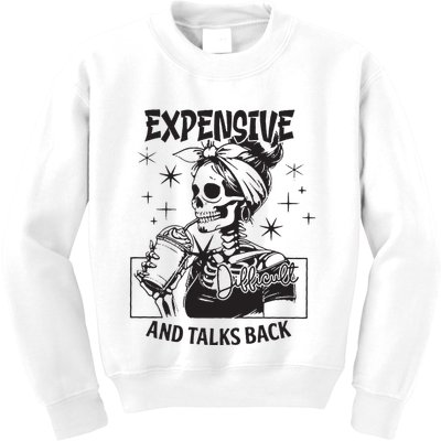 Expensive Difficult And Talks Back Kids Sweatshirt