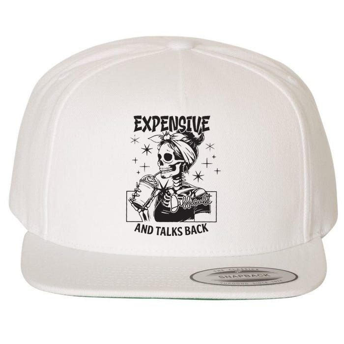 Expensive Difficult And Talks Back Wool Snapback Cap