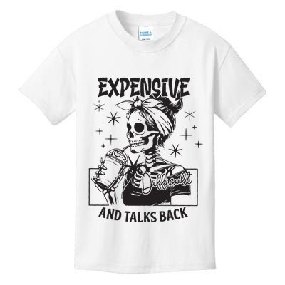 Expensive Difficult And Talks Back Kids T-Shirt