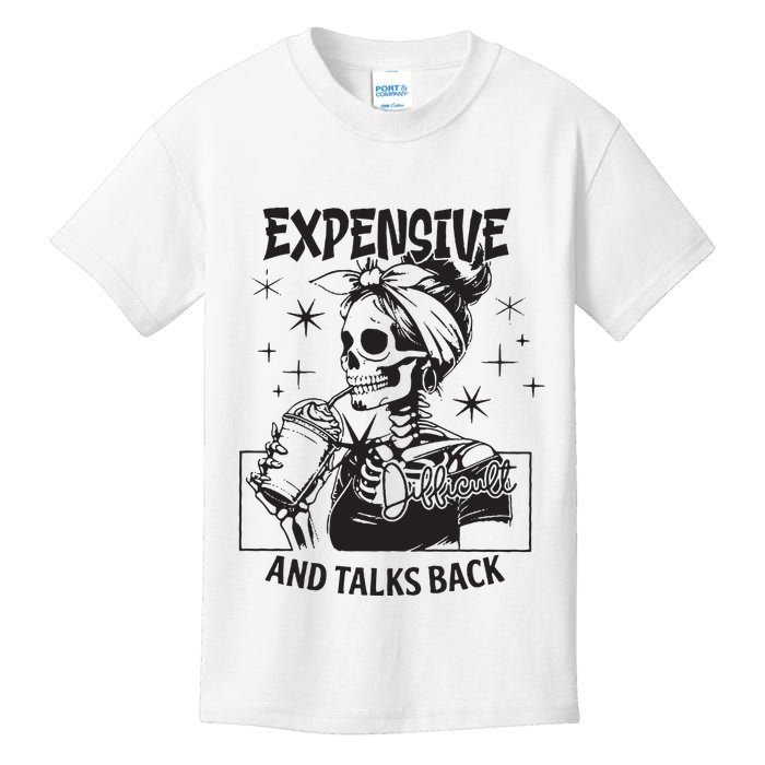 Expensive Difficult And Talks Back Kids T-Shirt