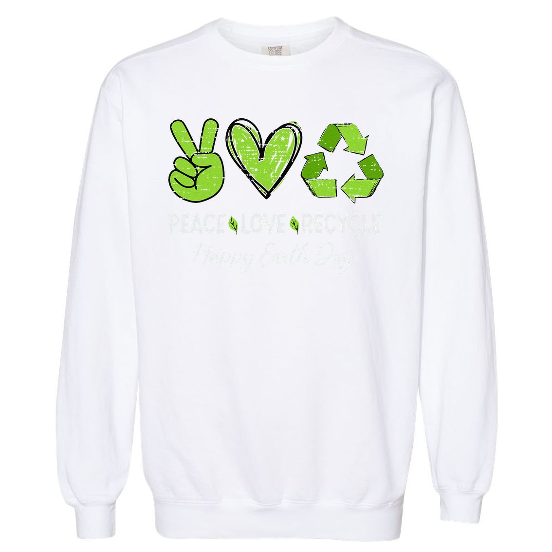 Earth Day April 22 Peace Love Recycle Recycling Teacher Garment-Dyed Sweatshirt