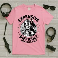 Expensive Difficult And Talks Back Mother's Day  T-Shirt