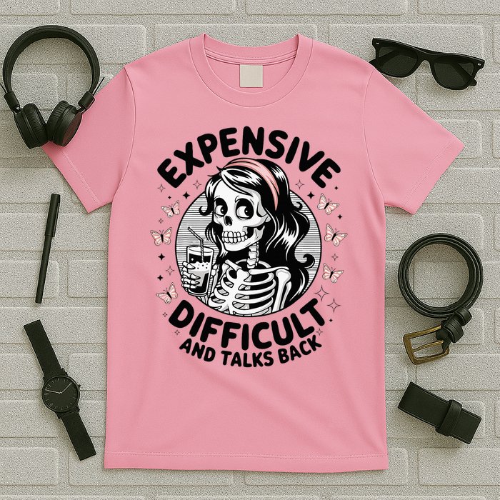 Expensive Difficult And Talks Back Mother's Day  T-Shirt