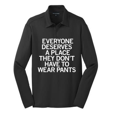 Everyone Deserves A Place They Don’T Have To Wear Pants Silk Touch Performance Long Sleeve Polo