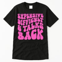Expensive Difficult And Talks Back Retro Tall T-Shirt