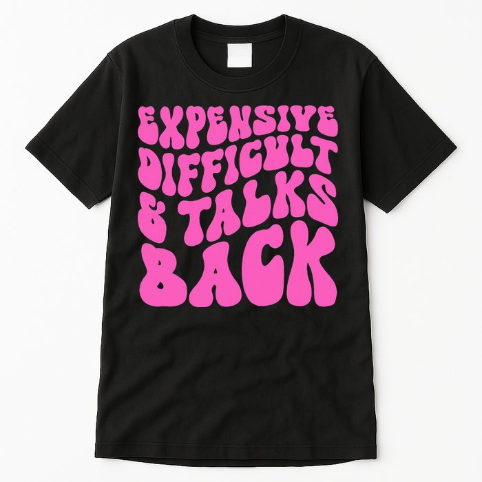 Expensive Difficult And Talks Back Retro Tall T-Shirt