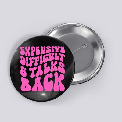 Expensive Difficult And Talks Back Retro Button