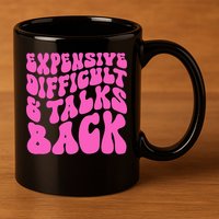 Expensive Difficult And Talks Back Retro 11oz C Handle Ceramic Mug