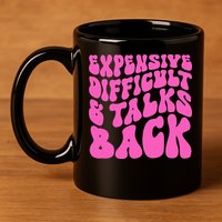 Expensive Difficult And Talks Back Retro 11oz C Handle Ceramic Mug