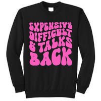 Expensive Difficult And Talks Back Retro Tall Sweatshirt