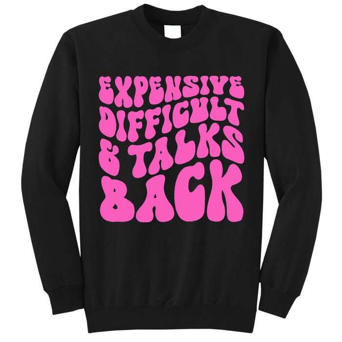 Expensive Difficult And Talks Back Retro Tall Sweatshirt