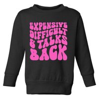 Expensive Difficult And Talks Back Retro Toddler Sweatshirt