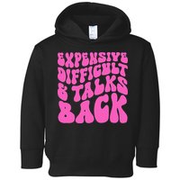 Expensive Difficult And Talks Back Retro Toddler Hoodie
