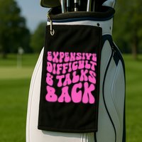 Expensive Difficult And Talks Back Retro Golf Towel