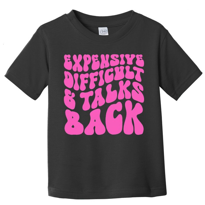 Expensive Difficult And Talks Back Retro Toddler T-Shirt