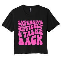 Expensive Difficult And Talks Back Retro Crop Top