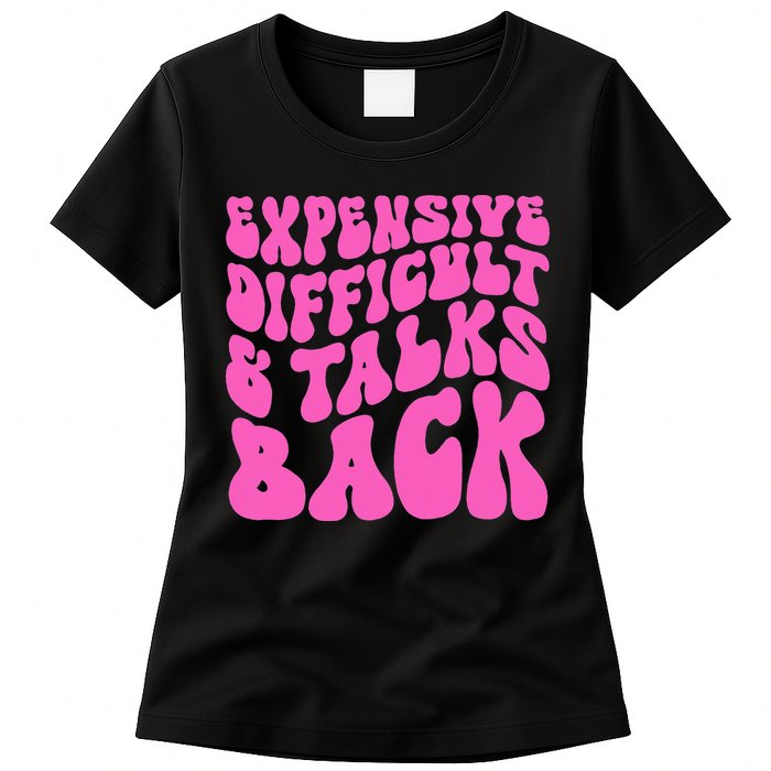 Expensive Difficult And Talks Back Retro Womens T-Shirt