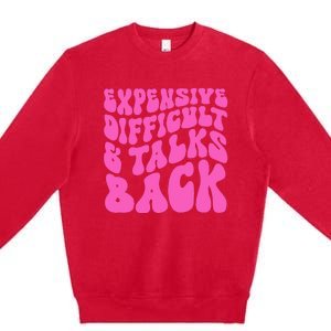 Expensive Difficult And Talks Back Retro Premium Crewneck Sweatshirt