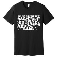 Expensive Difficult And Talks Groovy Premium T-Shirt