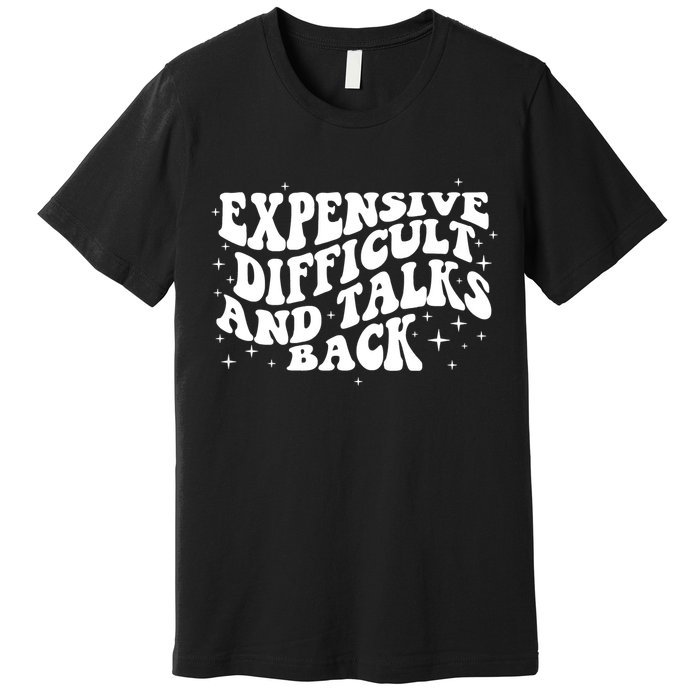 Expensive Difficult And Talks Groovy Premium T-Shirt