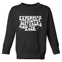 Expensive Difficult And Talks Groovy Toddler Sweatshirt