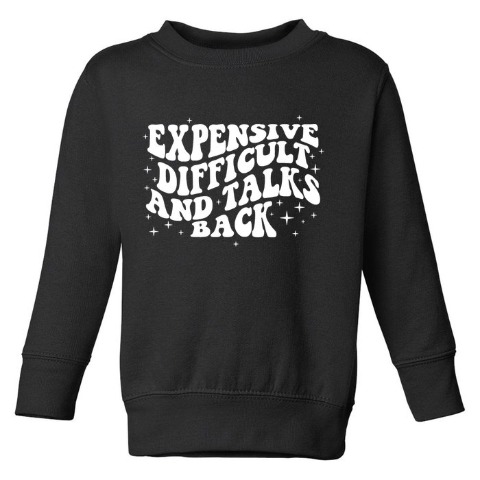 Expensive Difficult And Talks Groovy Toddler Sweatshirt