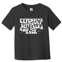 Expensive Difficult And Talks Groovy Toddler T-Shirt