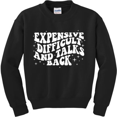 Expensive Difficult And Talks Groovy Kids Sweatshirt