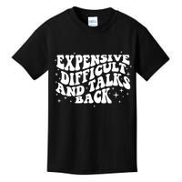 Expensive Difficult And Talks Groovy Kids T-Shirt
