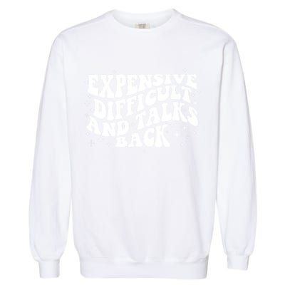 Expensive Difficult And Talks Groovy Garment-Dyed Sweatshirt