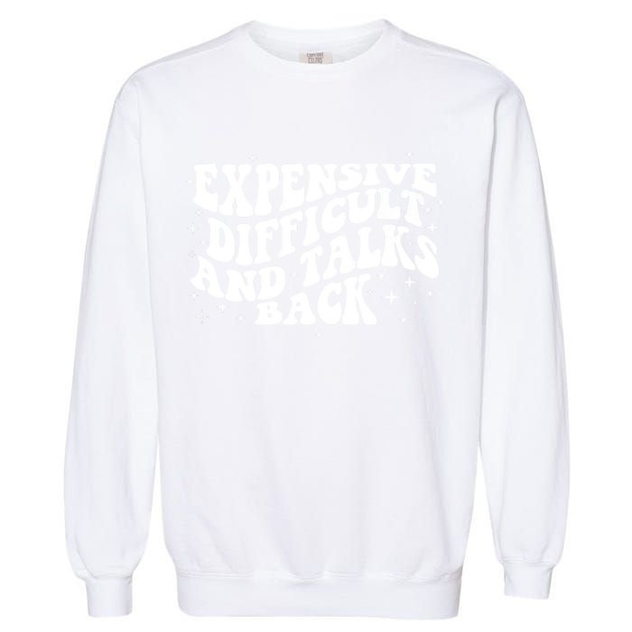 Expensive Difficult And Talks Groovy Garment-Dyed Sweatshirt