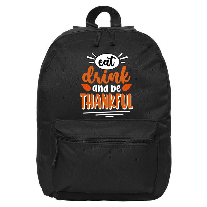 Eat Drink And Be Thankful Thanksgiving 16 in Basic Backpack
