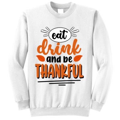 Eat Drink And Be Thankful Thanksgiving Sweatshirt