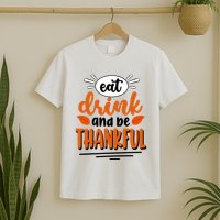 Eat Drink And Be Thankful Thanksgiving T-Shirt
