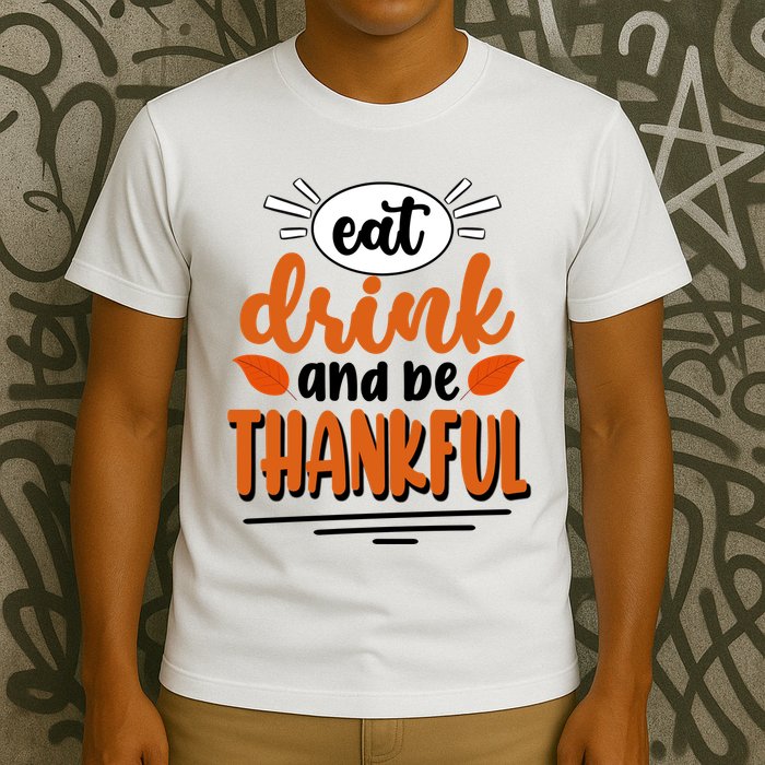 Eat Drink And Be Thankful Thanksgiving T-Shirt