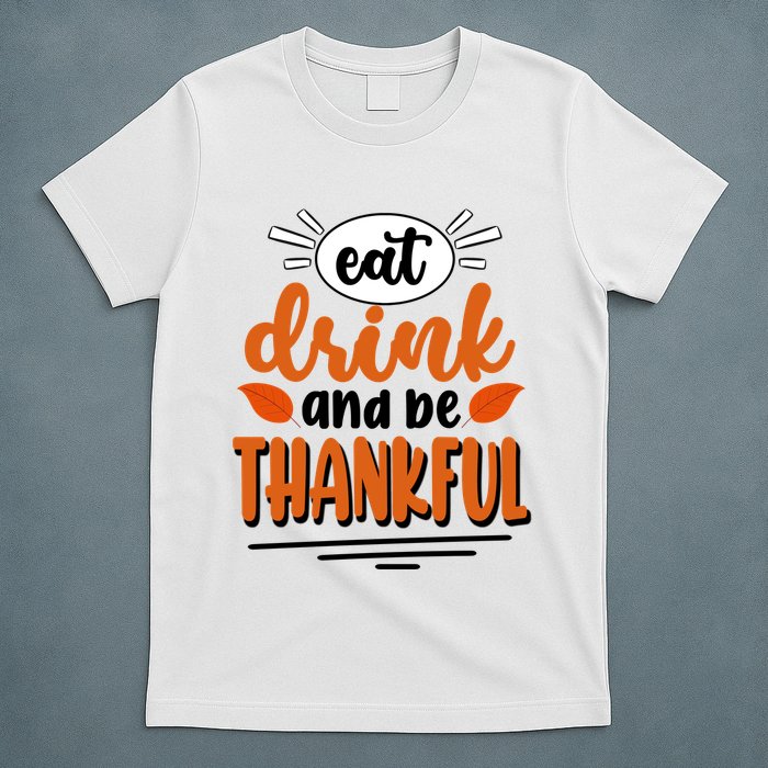 Eat Drink And Be Thankful Thanksgiving T-Shirt