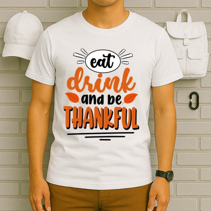 Eat Drink And Be Thankful Thanksgiving T-Shirt