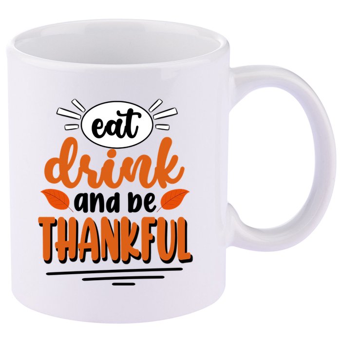 Eat Drink And Be Thankful Thanksgiving 11oz C Handle Ceramic Mug