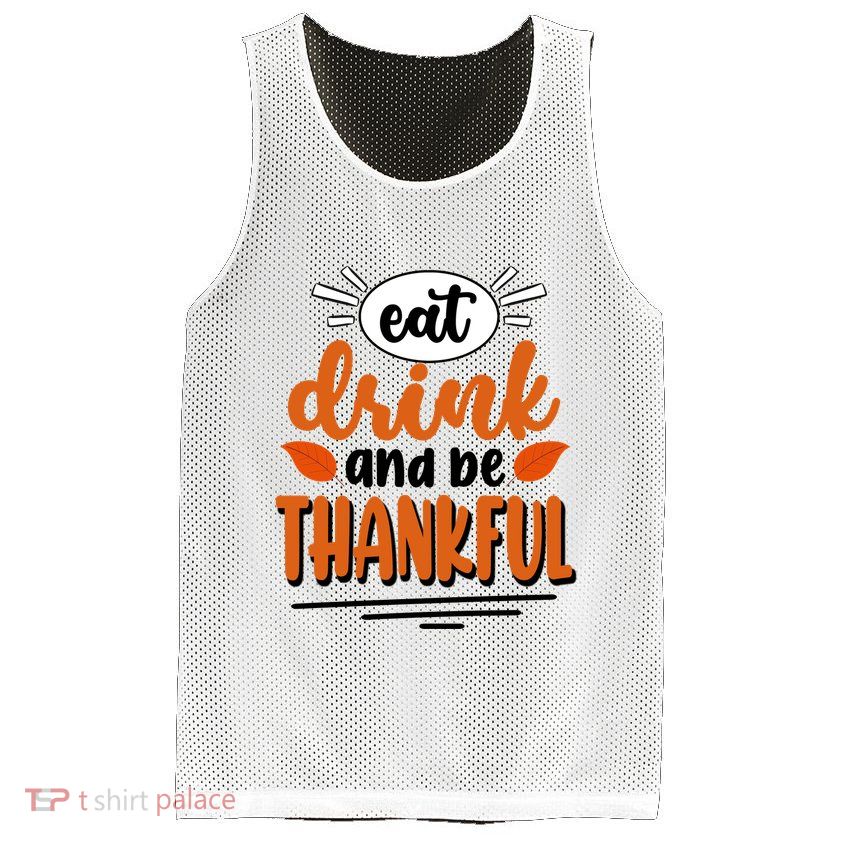 Eat Drink And Be Thankful Thanksgiving Mesh Reversible Basketball Jersey Tank