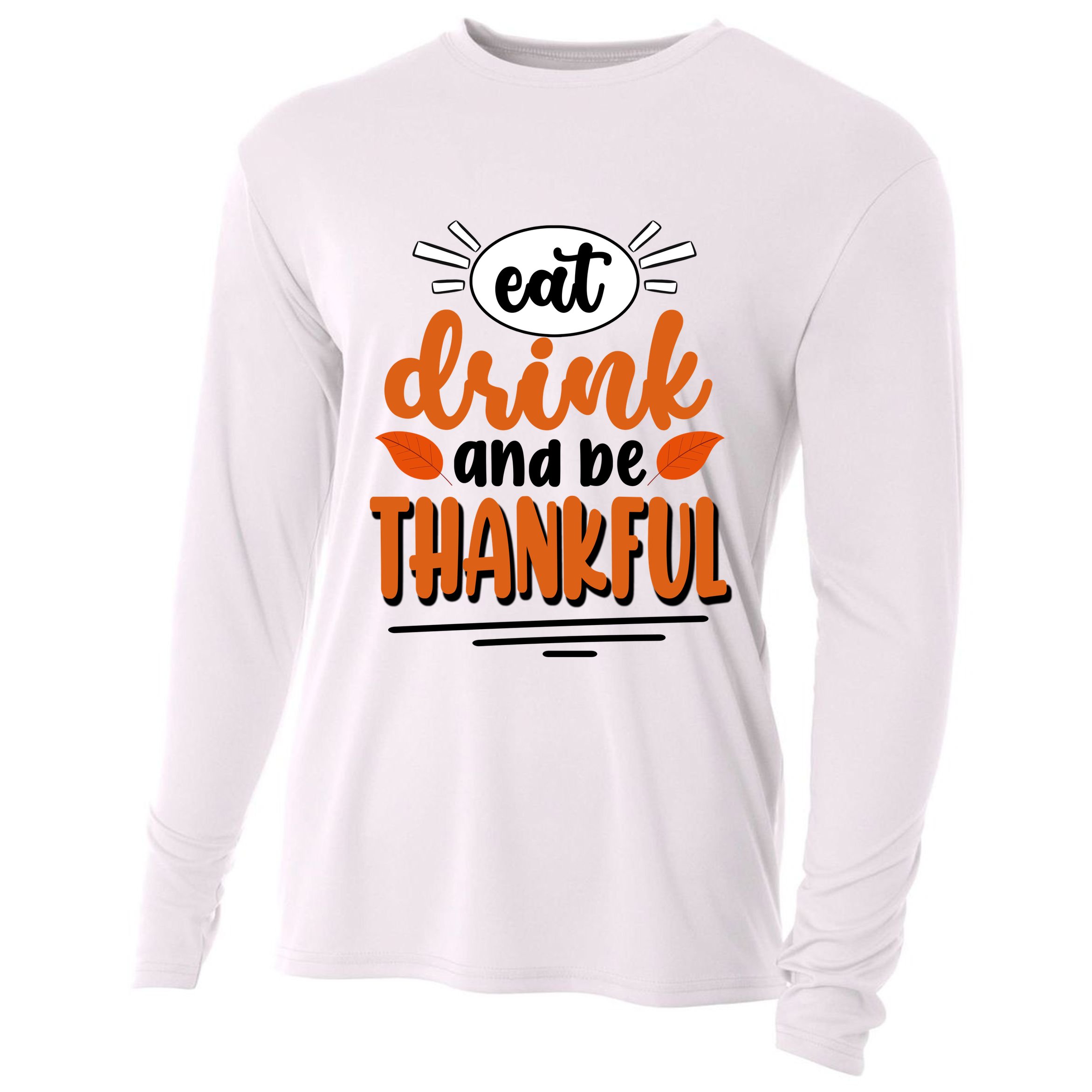 Eat Drink And Be Thankful Thanksgiving Cooling Performance Long Sleeve Crew
